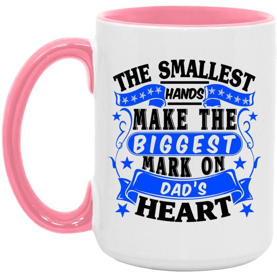 The Smallest Hands Make The Biggest Mark On Dad's Heart - 15oz Accent Mug Pink