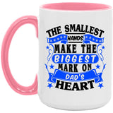 The Smallest Hands Make The Biggest Mark On Dad's Heart - 15oz Accent Mug Pink