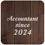 Accountant Since 2024 - Drink Coaster D
