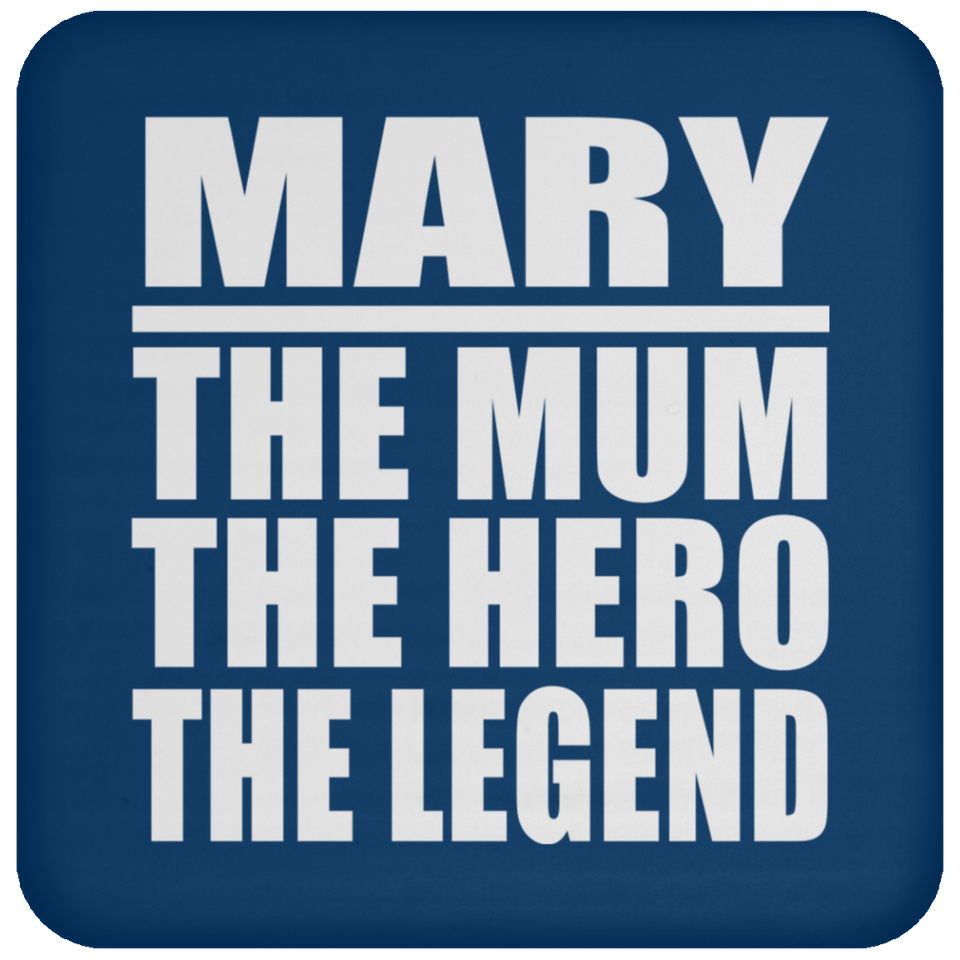 Mary The Mum The Hero The Legend - Drink Coaster