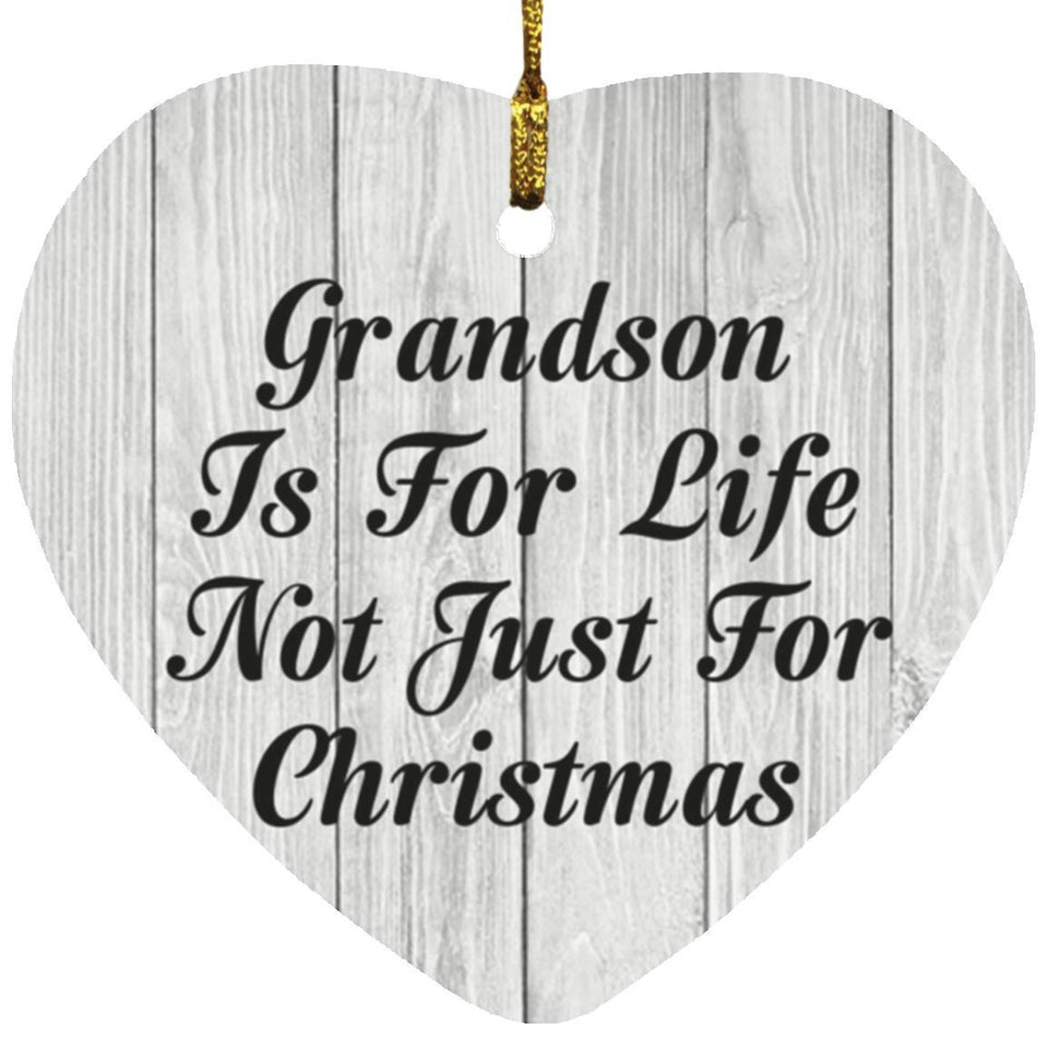 Grandson Is For Life Not Just For Christmas - Heart Ornament F