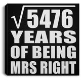 74th Anniversary Square Root of 5476 Years of Being Mrs Right - Canvas Square