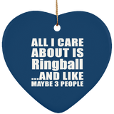 All I Care About Is Ringball - Heart Ornament