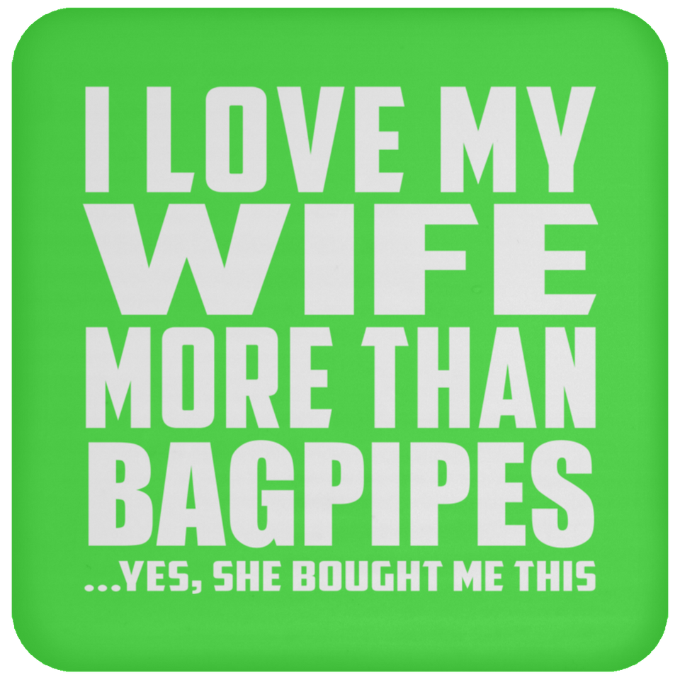 I Love My Wife More Than Bagpipes - Drink Coaster