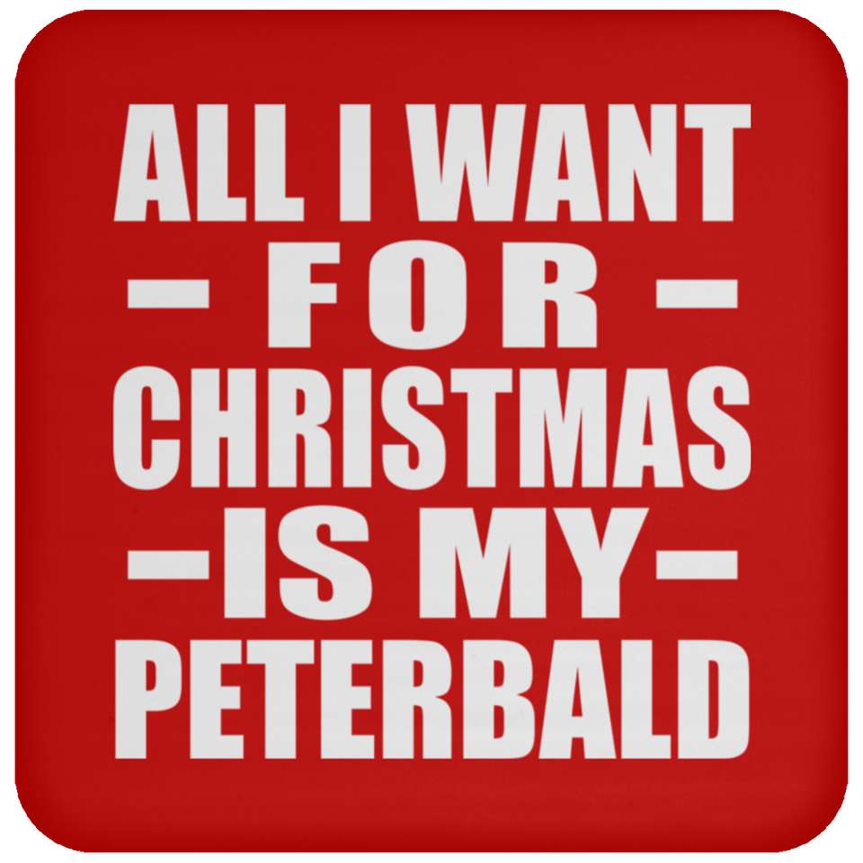 All I Want For Christmas Is My Peterbald - Coaster