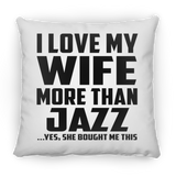 I Love My Wife More Than Jazz - Throw Pillow