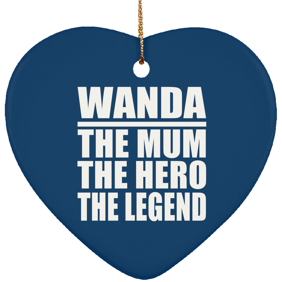 Wanda The Mum The Hero The Legend - Heart Ornament