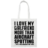 I Love My Girlfriend More Than Aircraft Spotting - Tote Bag White