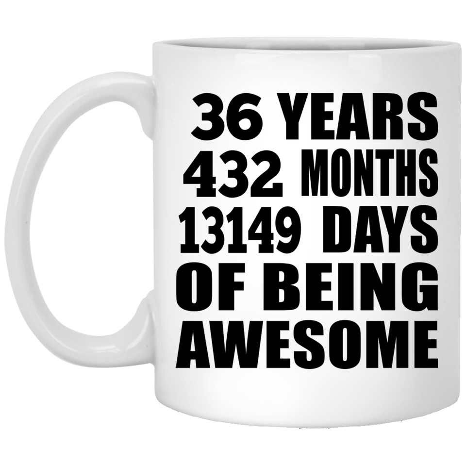 36th Birthday 36 Years 432 Months 13149 Days Of Awesome - 11oz Coffee Mug