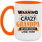 Warning I Have A Crazy Grandpa & I Am Not Afraid To Use Him - 15oz Accent Mug Orange