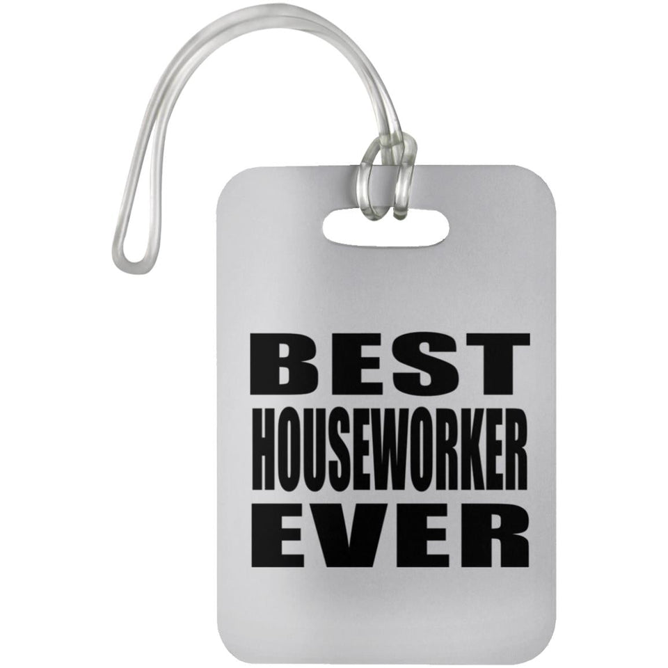 Best Houseworker Ever - Luggage Bag Tag