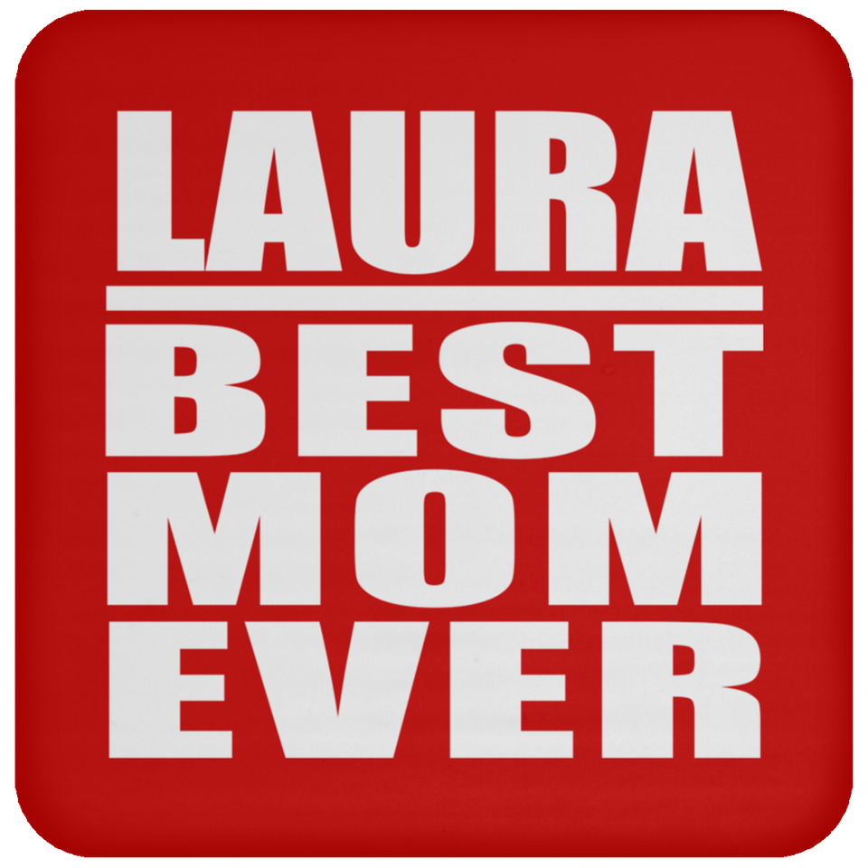 Laura Best Mom Ever - Drink Coaster