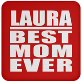 Laura Best Mom Ever - Drink Coaster