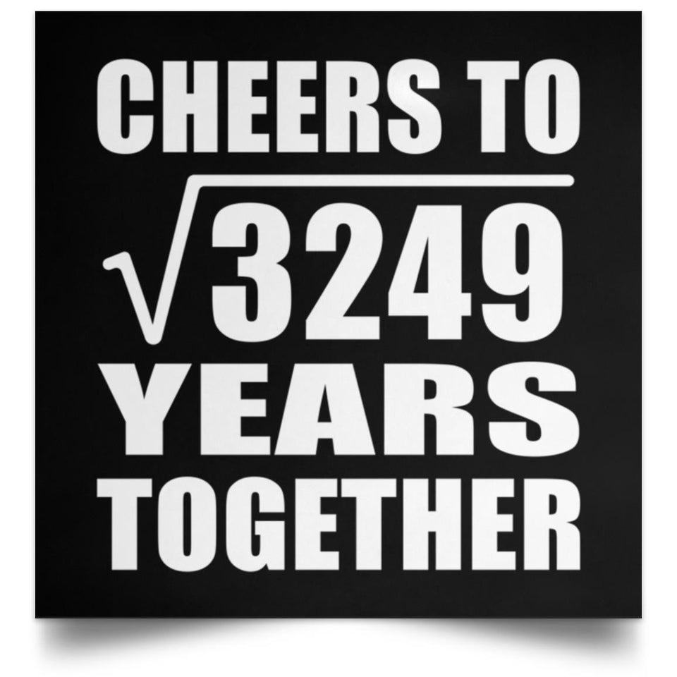 57th Anniversary Cheers To Square Root of 3249 Years Together - Poster Square