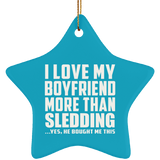 I Love My Boyfriend More Than Sledding - Star Ornament