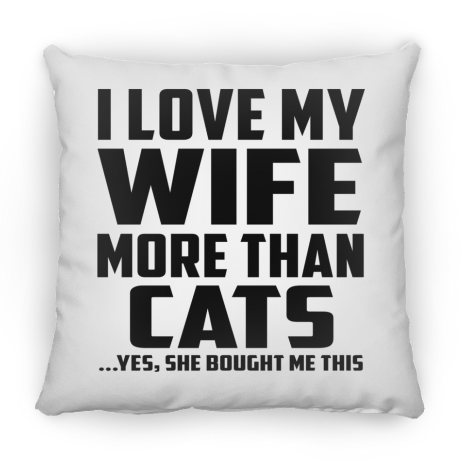 I Love My Wife More Than Cats - Throw Pillow