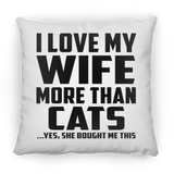 I Love My Wife More Than Cats - Throw Pillow