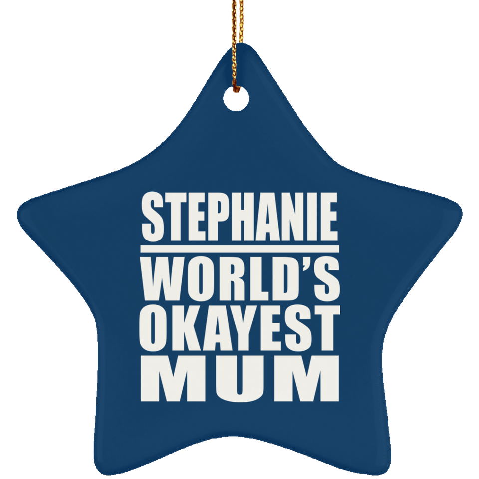 Stephanie World's Okayest Mum - Star Ornament