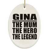 Gina The Mum The Hero The Legend - Oval Ornament