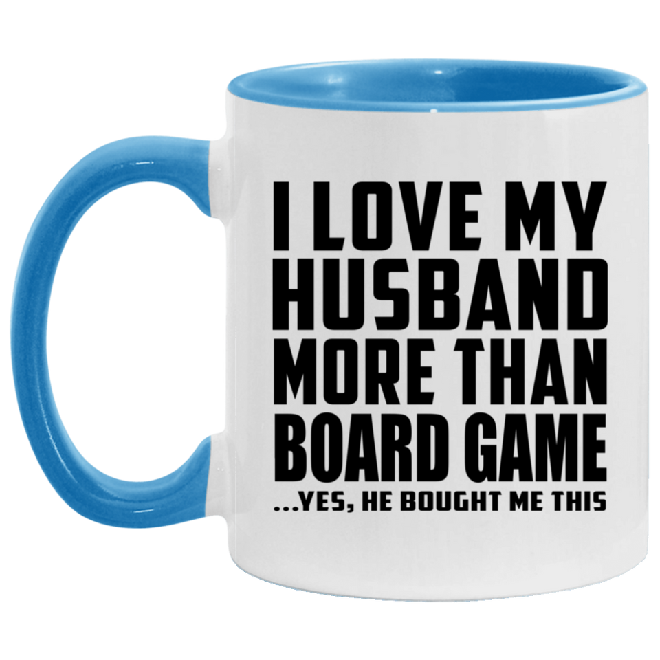 I Love My Husband More Than Board Game - 11oz Accent Mug Blue