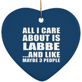 All I Care About Is Labbe - Heart Ornament