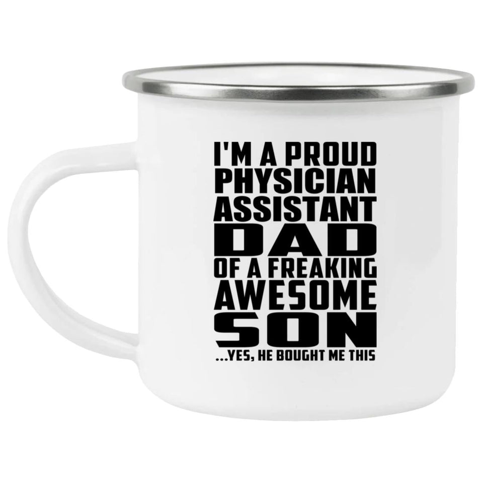 Proud Physician Assistant Dad Of Awesome Son - 12oz Camping Mug