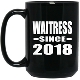 Waitress Since 2018 - 15 Oz Coffee Mug Black