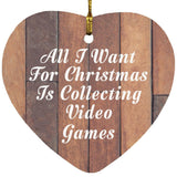 All I Want For Christmas Is Collecting Video Games - Heart Ornament E