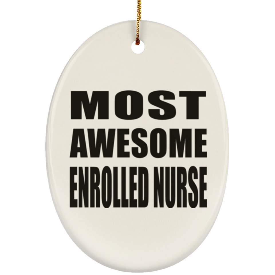 Most Awesome Enrolled Nurse - Oval Ornament