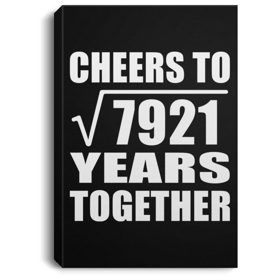 89th Anniversary Cheers To Square Root of 7921 Years Together - Canvas Portrait