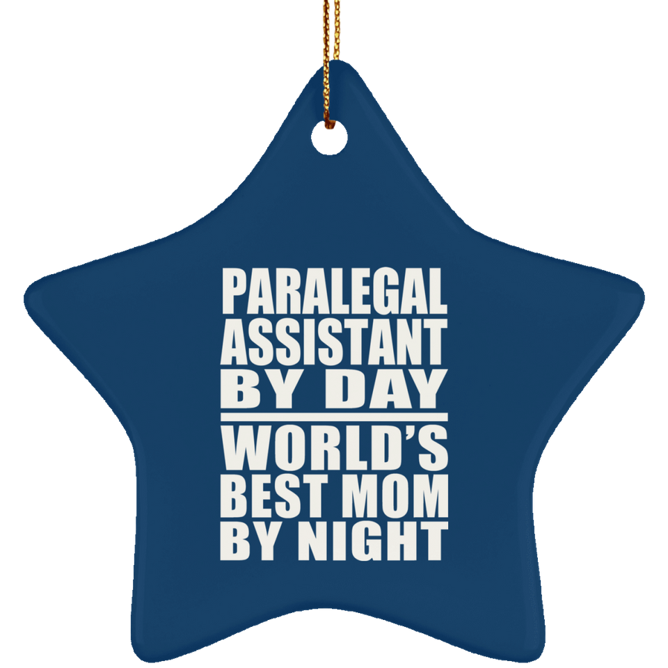 Paralegal Assistant By Day World's Best Mom By Night - Star Ornament