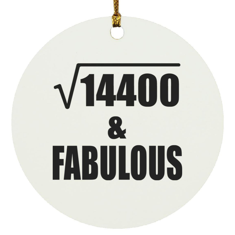 120th Birthday Square Root of 14400 & Fabulous - Circle Ornament