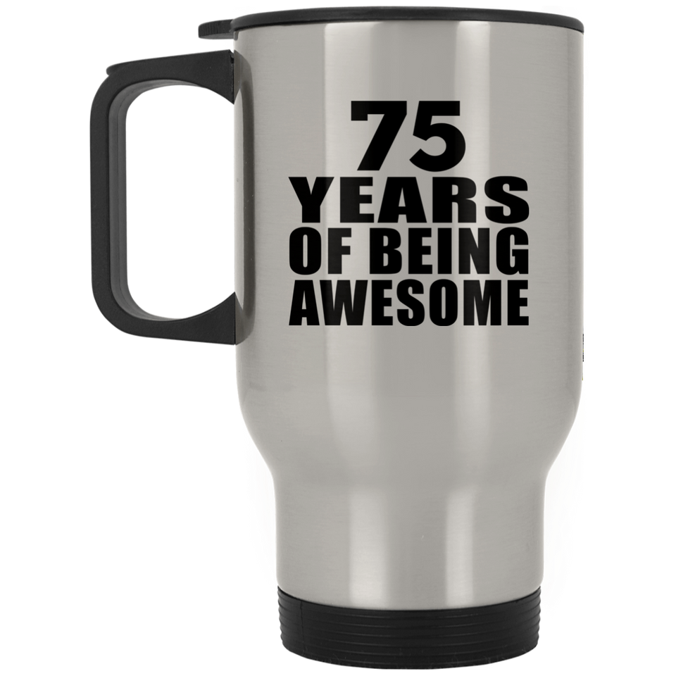 75th Birthday 75 Years Of Being Awesome - Silver Travel Mug
