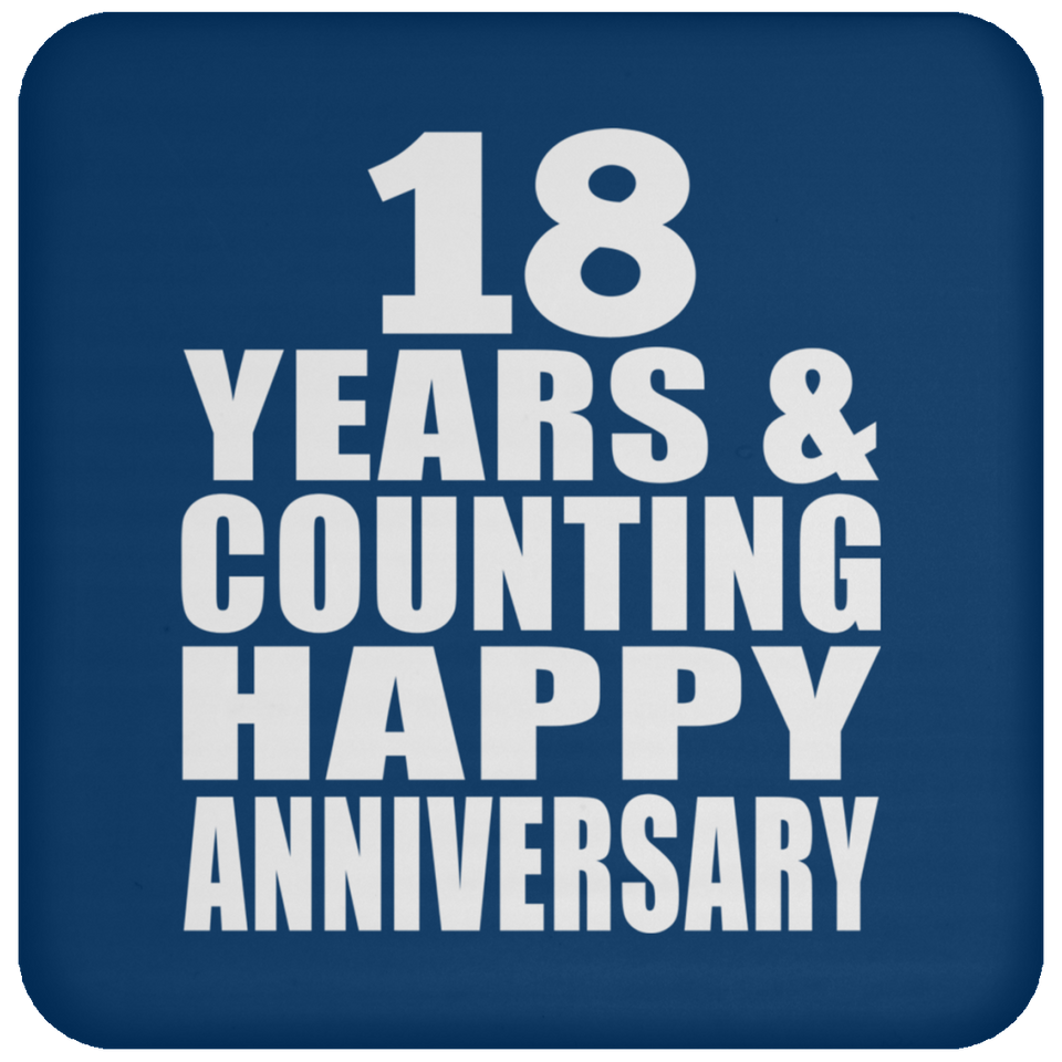 Happy 18th Anniversary 18 Years & Counting - Drink Coaster