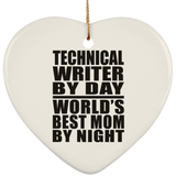 Technical Writer By Day World's Best Mom By Night - Heart Ornament