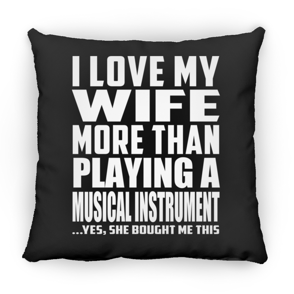 I Love My Wife More Than Playing A Musical Instrument - Throw Pillow Black