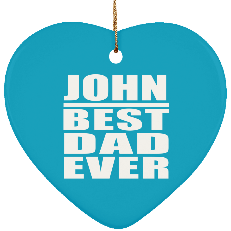 John Best Dad Ever - Heart Ornament