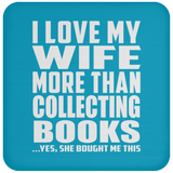 I Love My Wife More Than Collecting Books - Drink Coaster