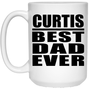 Curtis Best Dad Ever - 15 Oz Coffee Mug