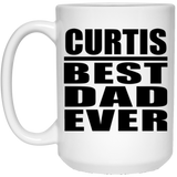Curtis Best Dad Ever - 15 Oz Coffee Mug