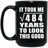 22nd Birthday Took Square Root of 484 Years To Look Good - 15oz Coffee Mug Black