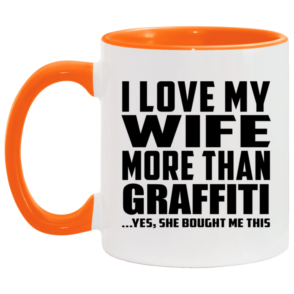 I Love My Wife More Than Graffiti - 11oz Accent Mug Orange