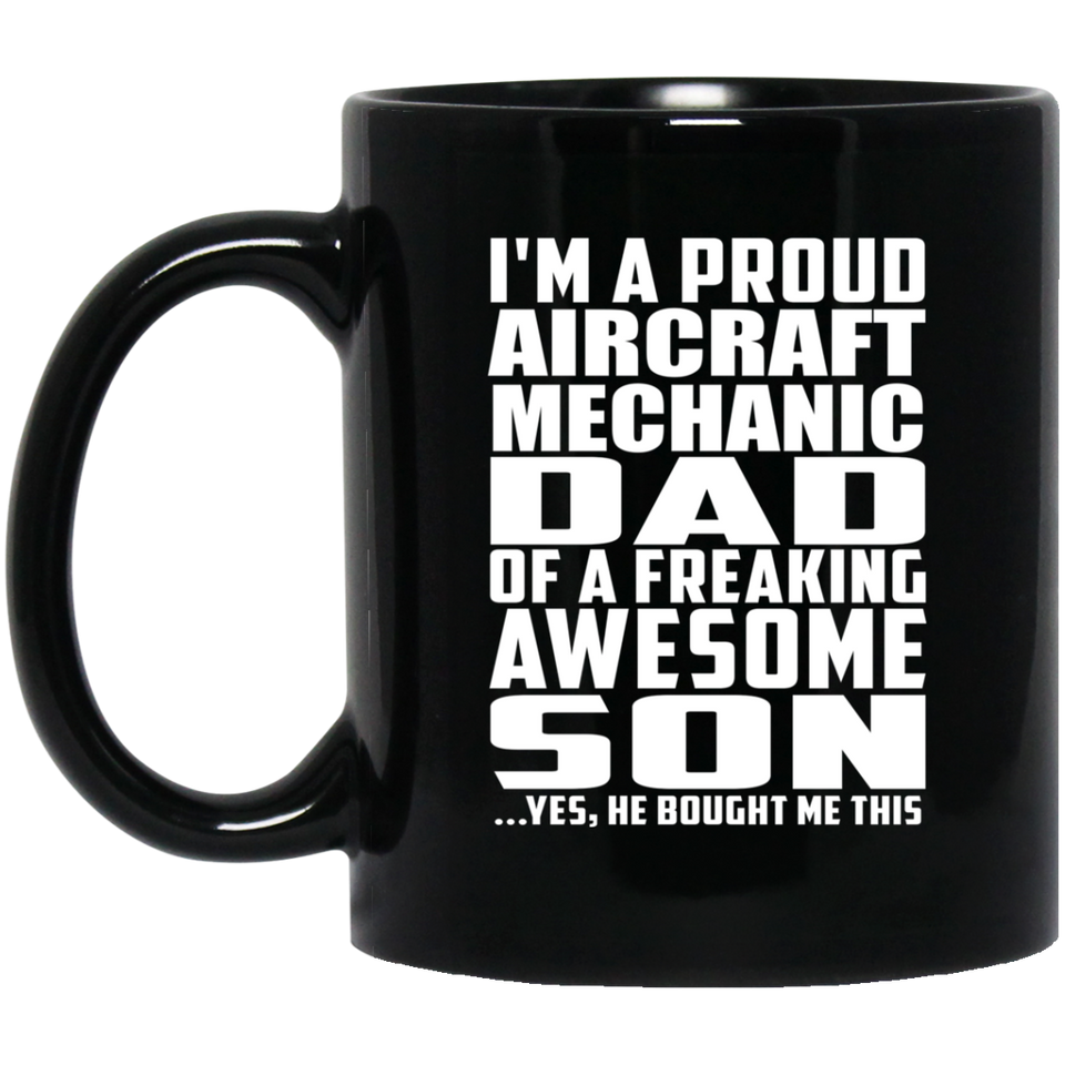 Proud Aircraft Mechanic Dad Of Awesome Son - 11 Oz Coffee Mug Black