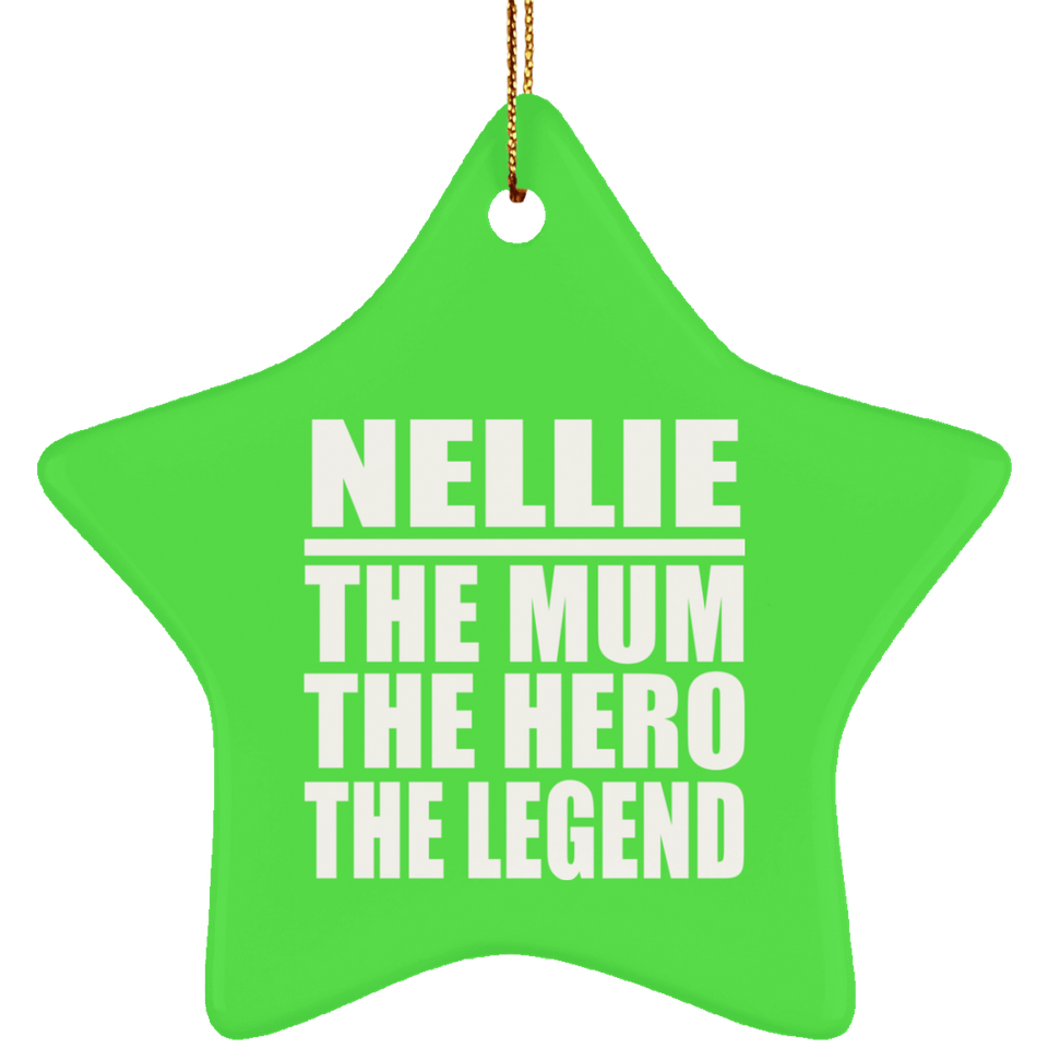 Nellie The Mum The Hero The Legend - Star Ornament