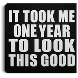 1st Birthday Took Me 1 Year To Look This Good - Canvas Square