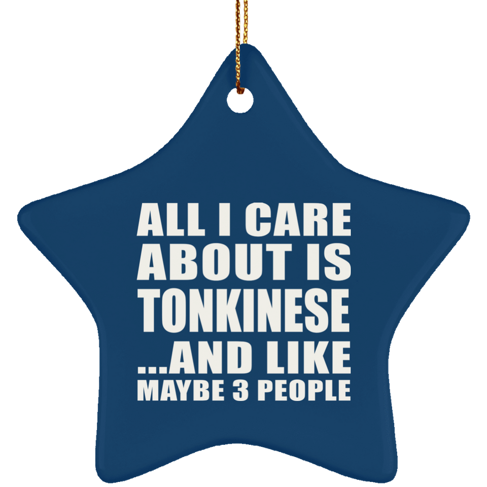 All I Care About Is Tonkinese - Star Ornament