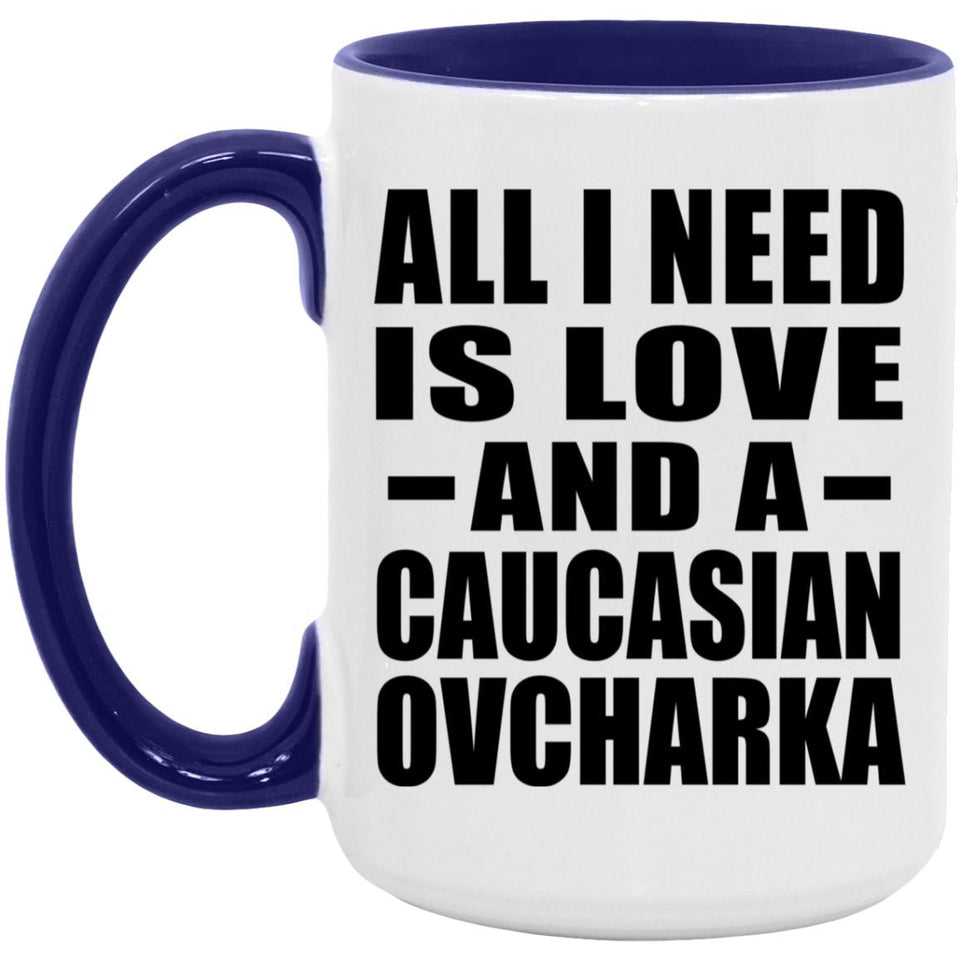 All I Need Is Love And A Caucasian Ovcharka - 15oz Accent Mug Purple