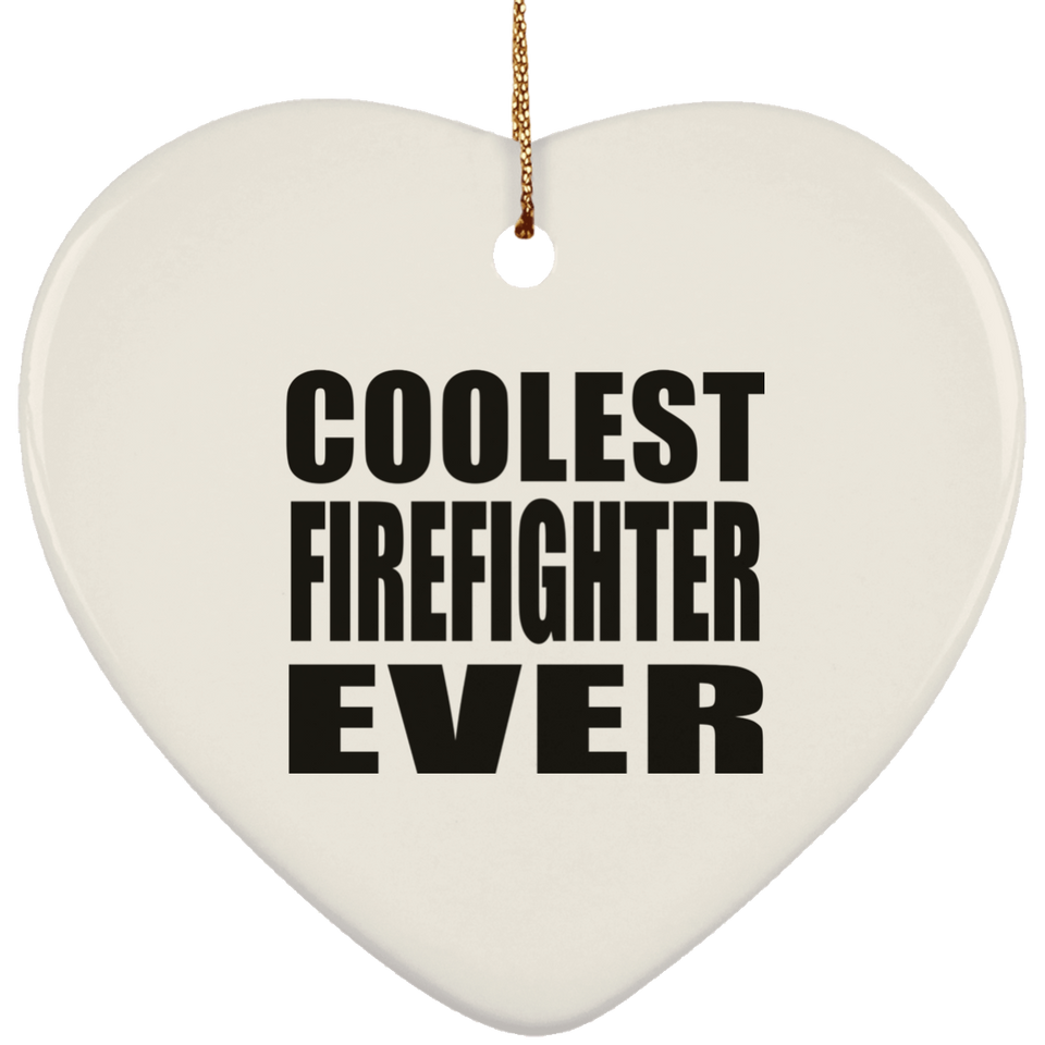 Coolest Firefighter Ever - Heart Ornament