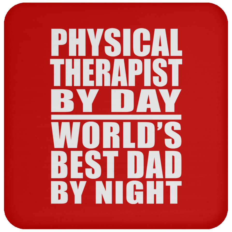 Physical Therapist By Day World's Best Dad By Night - Drink Coaster