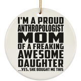 Proud Anthropologist Mom Of Awesome Daughter - Circle Ornament